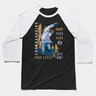 Snowboarding. Enjoy your ride Baseball T-Shirt